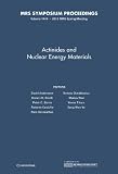 Actinides and nuclear energy materials : symposium held April 9-13, 2012, San Francisco, California, U.S.A.