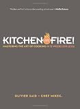 Kitchen on Fire!: Mastering the Art of Cooking in 12 Weeks (or Less)