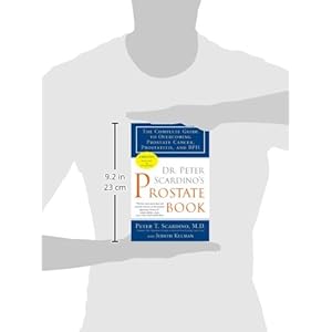 Dr. Peter Scardino's Prostate Book, Revised Edition: The Complete Guide to Overcoming Prostate Cancer, Prostatitis, and BPH