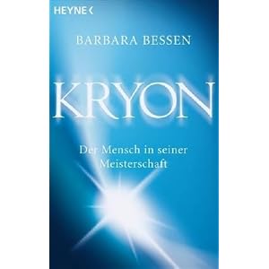 Barbara Bessen: Kryon ~ Der Mensch in seiner Meisterschaft