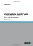 Suche nach B�chner - zur Rezeption Georg B�chners am Beispiel von Robert Wilsons ''Leonce und Lena''- Inszenierung am Berliner Ensemble (2003)