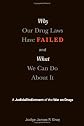 Why Our Drug Laws Have Failed and What We Can Do About It: A Judicial Indictment of the War on Drugs