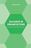 Dialogue in organizations : developing relational leadership