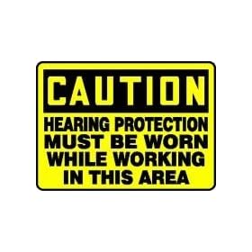 CAUTION HEARING PROTECTION MUST BE WORN WHILE WORKING IN THIS AREA 10" x 14" Dura Fiberglass Sign