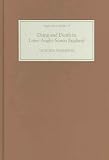 Dying and Death in Later Anglo-Saxon England (Anglo-Saxon Studies)