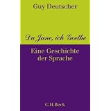 Du Jane, ich Goethe: Eine Geschichte der Sprachevon "Guy Deutscher"
