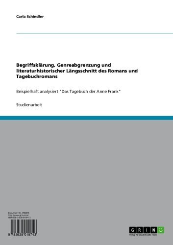 Begriffsklärung, Genreabgrenzung  und literaturhistorischer Längsschnitt des Romans und Tagebuchromans: Beispielhaft analysiert 