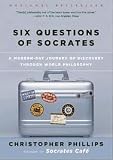 Six Questions of Socrates: A Modern-Day Journey of Discovery through World Philosophy 1st (first) edition