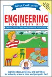 Janice VanCleave's Engineering for Every Kid: Easy Activities That Make Learning Science Fun (Science for Every Kid Series)