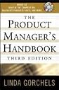 The Product Manager's Handbook : The Complete Product Management Resource