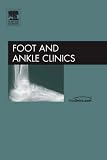 Advances in Posterior Tibial Tendon Insufficiency, An Issue of Foot and Ankle Clinics