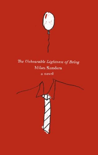 The Unbearable Lightness of Being: A Novel by Milan Kundera