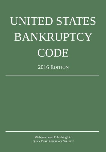 United States Bankruptcy Code; 2016 Edition