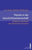 Theorie in der Geschichtswissenschaft: Einblicke in die Praxis des historischen Forschens