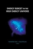 Energy Budget in the High Energy Universe: Proceedings of the International Workshop Kashiwa, Japan, 22 - 24 February 2006