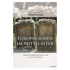 Europas Juden im Mittelalter: Beitr�ge des internationalen Symposiums in Speyer vom 20. bis 25. Oktober 2002