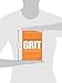 Leading with GRIT: Inspiring Action and Accountability with Generosity, Respect, Integrity, and Truth