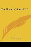 The House of Souls 1922 (1417981059) by MacHen, Arthur