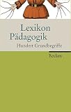 Produkt-Bild: Lexikon P&auml;dagogik: Hundert Grundbegriffe