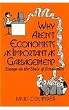 Why aren't economists as important as garbagemen? : essays on the state of economics
