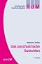 Das psychiatrische Gutachten: Grundriss der Psychiatrie f�r Juristen, Sozialarbeiter, Soziologen, Justizbeamte, Psychotherapeuten, gutachterlich t�tige �rzte und Psychologen