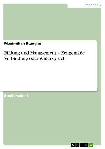 Bildung und Management - Zeitgemäße Verbindung oder Widerspruch (German Edition)
