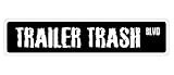 TRAILER TRASH - Street Sign - redneck white park gift camping novelty road
