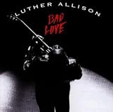 Luther Allison｜Bad Love