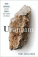Uranium War, Energy, & the Rock That Shaped the World [HC,2009]