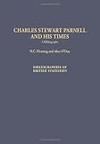 Charles Stewart Parnell and His Times: A Bibliography (Bibliographies of British Statesmen)