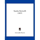 Sandro Botticelli (1907) (Italian Edition) by Arturo Jahn Rusconi