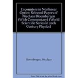encounters in nonlinear optics selected papers of nicolaas bloembergen with commentary world scientific series