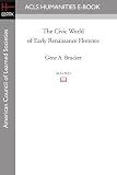 The Civic World of Early Renaissance Florence