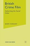 British crime film : subverting the social order