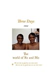 Three Days From the World of Ro and Mo