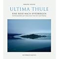 Ultima Thule: Eine Reise nach Spitzbergen. Photographien