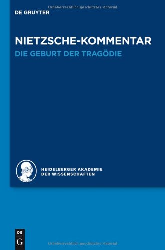 Kommentar Zu Nietzsches Werk: Die Geburt Der Tragodie (Historischer Und Kritischer Kommentar Zu Friedrich Nietzsches Werken) (German Edition)