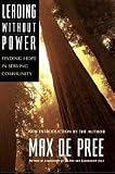 Leading Without Power: Finding Hope in Serving Community, Paperback Edition