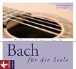 Bach f�r die Seele: Meditative Gitarrenmusik