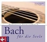 Bach f�r die Seele: Meditative Gitarrenmusik - Michael Habecker