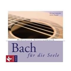 Bach f�r die Seele: Meditative Gitarrenmusik