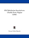 Old Babylonian Inscriptions: Chiefly From Nippur (1896)