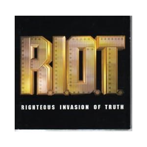 R.I.O.T.: Righteous Invasion of Truth