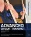Advanced Circuit Training: A Complete Guide to Progressive Planning and Instructing (Fitness Professionals)