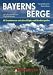 Bücher : Bayerns Berge: 40 Traumtouren zwischen Allgäu und Berchtesgaden
