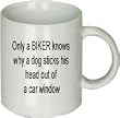 Only a Biker Knows Why a Dog Sticks His Head Out of a Car Window Mug