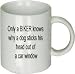 Only a Biker Knows Why a Dog Sticks His Head Out of a Car Window Mug