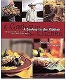 A Cowboy in the Kitchen: Recipes from Reata and Texas West of the Pecos [Hardcover]