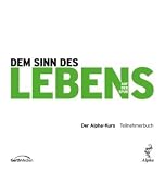 Produkt-Bild: Dem Sinn des Lebens auf der Spur: Der Alpha-Kurs. Teilnehmerbuch