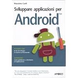 Sviluppare applicazioni per Androiddi Massimo Carli